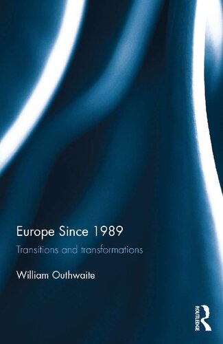 Europe Since 1989 Transitions And Transformations William Outhwaite