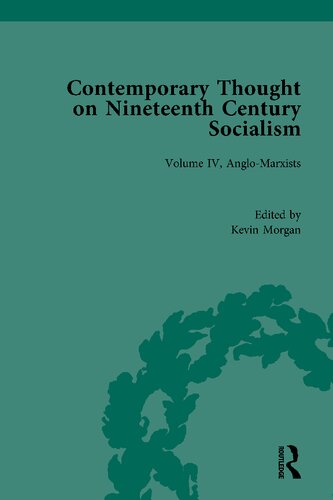 Contemporary Thought On Nineteenth Century Socialism Volume Iv Anglomarxists 1st Edition Kevin Morgan