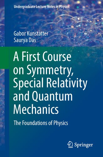 A First Course On Symmetry Special Relativity And Quantum Mechanics The Foundations Of Physics 1st Edition Gabor Kunstatter
