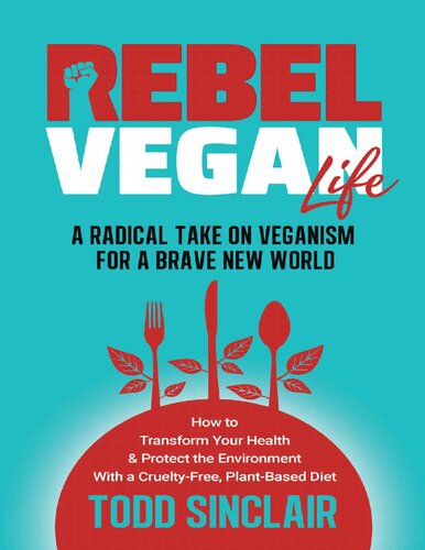 Rebel Vegan Life A Radical Take On Veganism For A Brave New World Sinclair