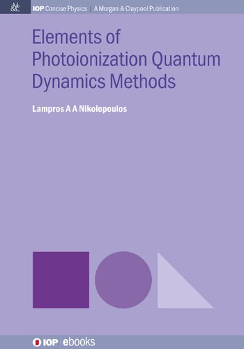 Elements Of Photoionization Quantum Dynamics Methods Lampros A A Nikolopoulos