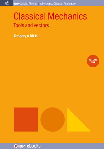 Classical Mechanics Volume 1 Tools And Vectors Gregory A Dilisi