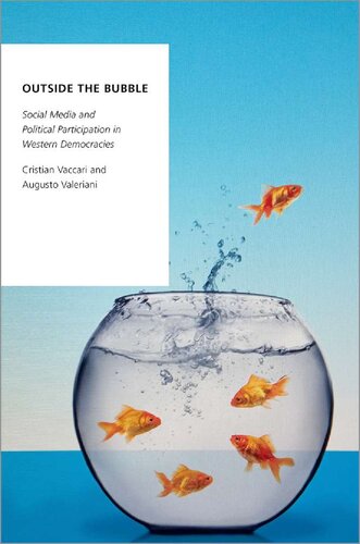 Outside The Bubble Social Media And Political Participation In Western Democracies Cristian Vaccari