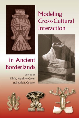 Modeling Crosscultural Interaction In Ancient Borderlands Ulrike Matthies Green