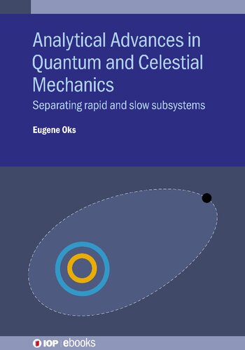 Analytical Advances In Quantum And Celestial Mechanics Separating Rapid And Slow Subsystems Eugene Oks
