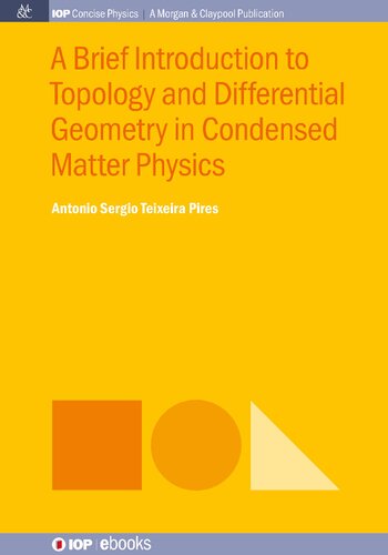 A Brief Introduction To Topology And Differential Geometry In Condensed Matter Physics Antonio Sergio Teixeira Pires