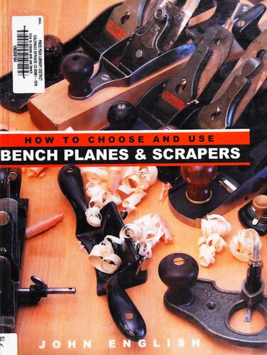 How To Choose And Use Bench Planes Scrapers Illustrated John English