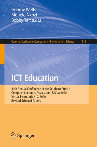 Ict Education 49th Annual Conference Of The Southern African Computer Lecturers Association Sacla 2020 Virtual Event July 69 2020 Revised In Computer And Information Science 1st Ed 2021 George Wells Editor
