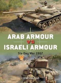Arab Armour Vs Israeli Armour Sixday War 1967 Chris Mcnab
