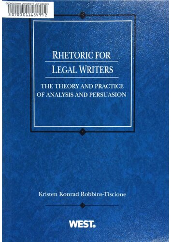 Rhetoric For Legal Writers The Theory And Practice Of Analysis And Persuasion First Kristen Konrad Robbinstiscione