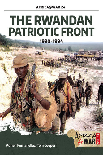 The Rwandan Patriotic Front 19901994 Tom Cooper Adrien Fontanellaz