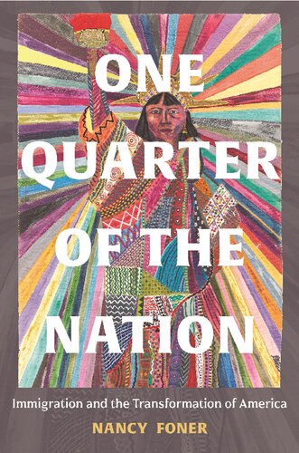 One Quarter Of The Nation Immigration And The Transformation Of America Nancy Foner