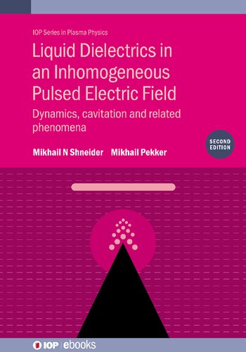 Liquid Dielectrics In An Inhomogeneous Pulsed Electric Field 2nd Edition Mikhail N Shneider