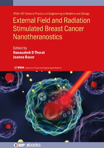 External Field And Radiation Stimulated Breast Cancer Nanotheranostics Nanasaheb D Thorat