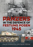 Panzers In The Defence Of Festung Posen 1945 Jarosaw Jerzak