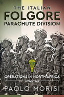 The Italian Folgore Parachute Division Operations In North Africa 194043 Reprint Paolo Morisi