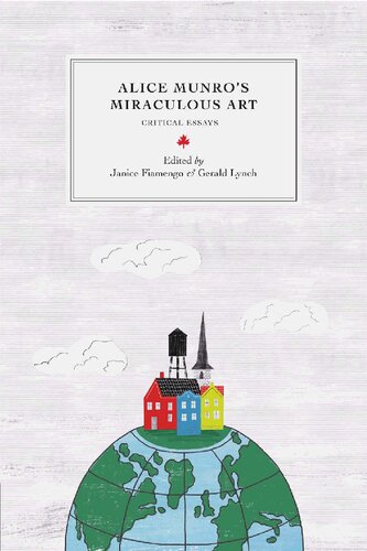 Alice Munros Miraculous Art Critical Essays Janice Fiamengo