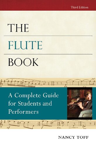 The Flute Book A Complete Guide For Students And Performers 3rd Edition Nancy Toff
