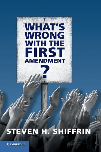 Whats Wrong With The First Amendment 1st Edition Steven H Shiffrin