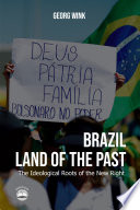 Brazil Land Of The Past The Ideological Roots Of The New Right Wink