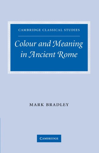 Colour And Meaning In Ancient Rome Mark Bradley