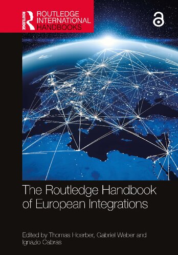 The Routledge Handbook Of European Integrations Thomas Hoerber Gabriel Weber Ignazio Cabras