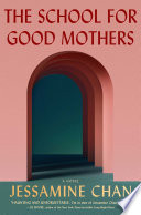 The School For Good Mothers A Novel Chan Jessamine