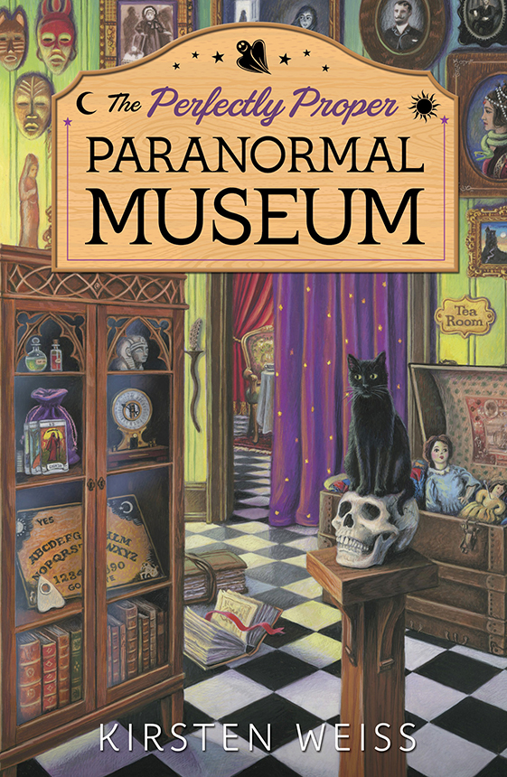 The Perfectly Proper Paranormal Museum Perfectly Proper Paranormal Museum Mystery 1 Kirsten Weiss