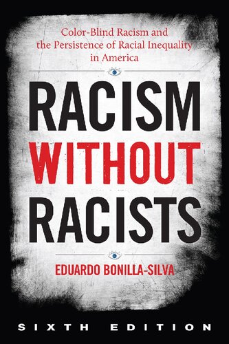 Racism Without Racists Colorblind Racism And The Persistence Of Racial Inequality In America 6th Edition Eduardo Bonillasilva