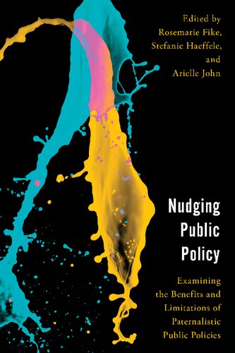 Nudging Public Policy Examining The Benefits And Limitations Of Paternalistic Public Policies Rosemarie Fike
