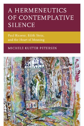 A Hermeneutics Of Contemplative Silence Paul Ricoeur Edith Stein And The Heart Of Meaning Michele Kueter Petersen
