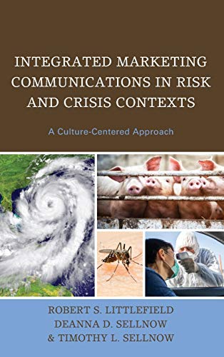 Integrated Marketing Communications In Risk And Crisis Contexts A Culturecentered Approach Robert S Littlefield
