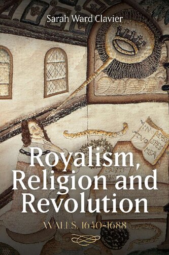 Royalism Religion And Revolution Wales 16401688 Sarah Ward Clavier