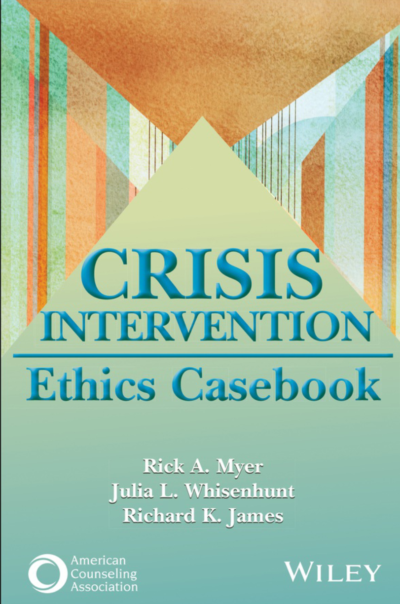 Crisis Intervention Ethics Casebook Rick Myer Julia Whisenhunt