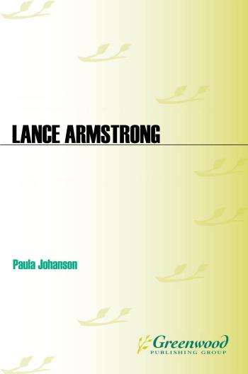 Lance Armstrong A Biography Illustrated Paula Marie Johanson