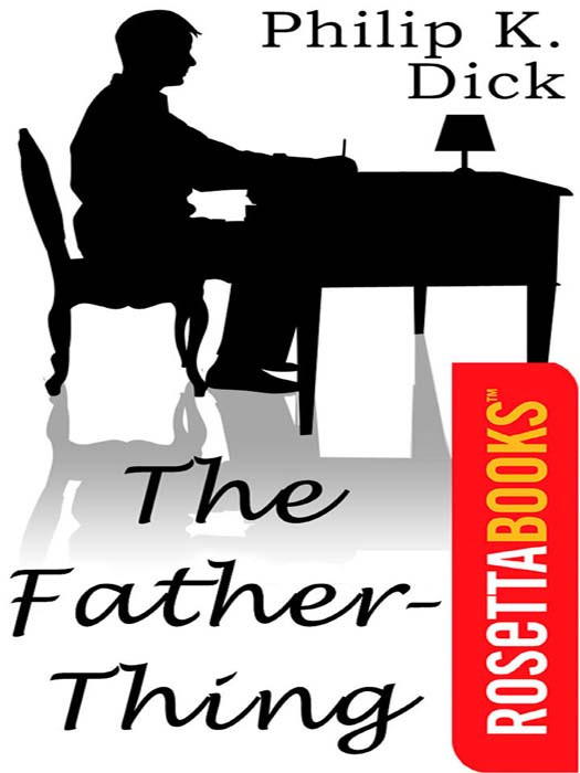 The Fatherthing Philip K Dick