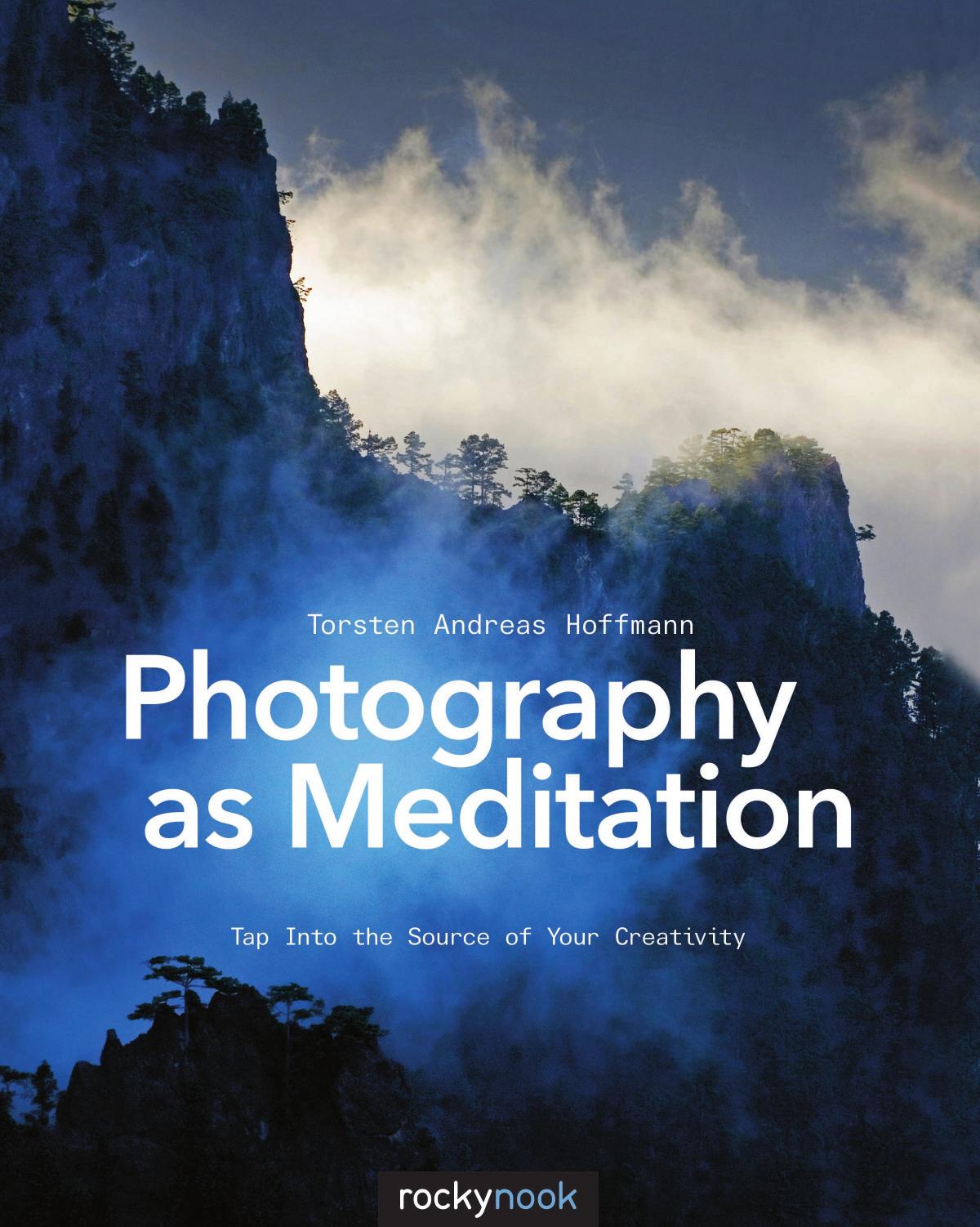 Photography As Meditation Torsten Andreas Hoffmann