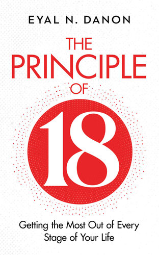 The Principle Of 18 Getting The Most Out Of Every Stage Of Your Life Eyal N Danon
