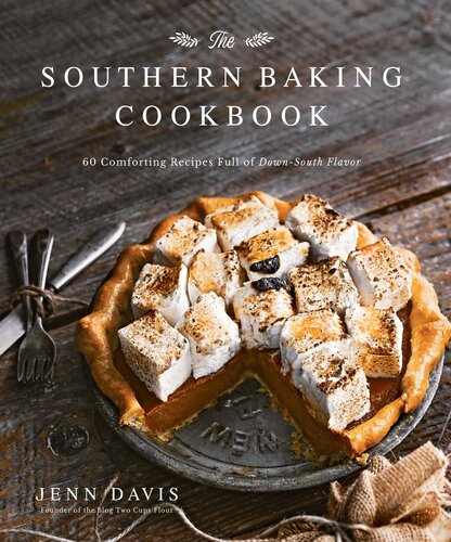 The Southern Baking Cookbook 60 Comforting Recipes Full Of Downsouth Flavor Jenn Davis