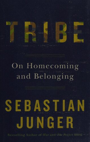 Tribe On Homecoming And Belonging Sebastian Junger