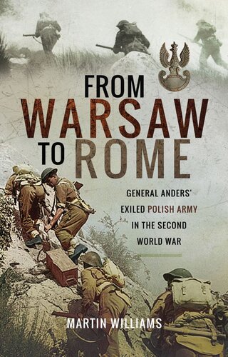 From Warsaw To Rome General Anders Exiled Polish Army In The Second World War Martin Williams