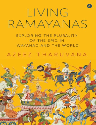 Living Ramayanas Exploring The Plurality Of The Epic In Wayanad And The World Azeez Tharuvana