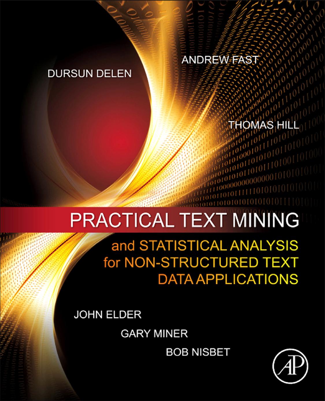 Practical Text Mining And Statistical Analysis For Nonstructured Text Data Applications Gary Miner