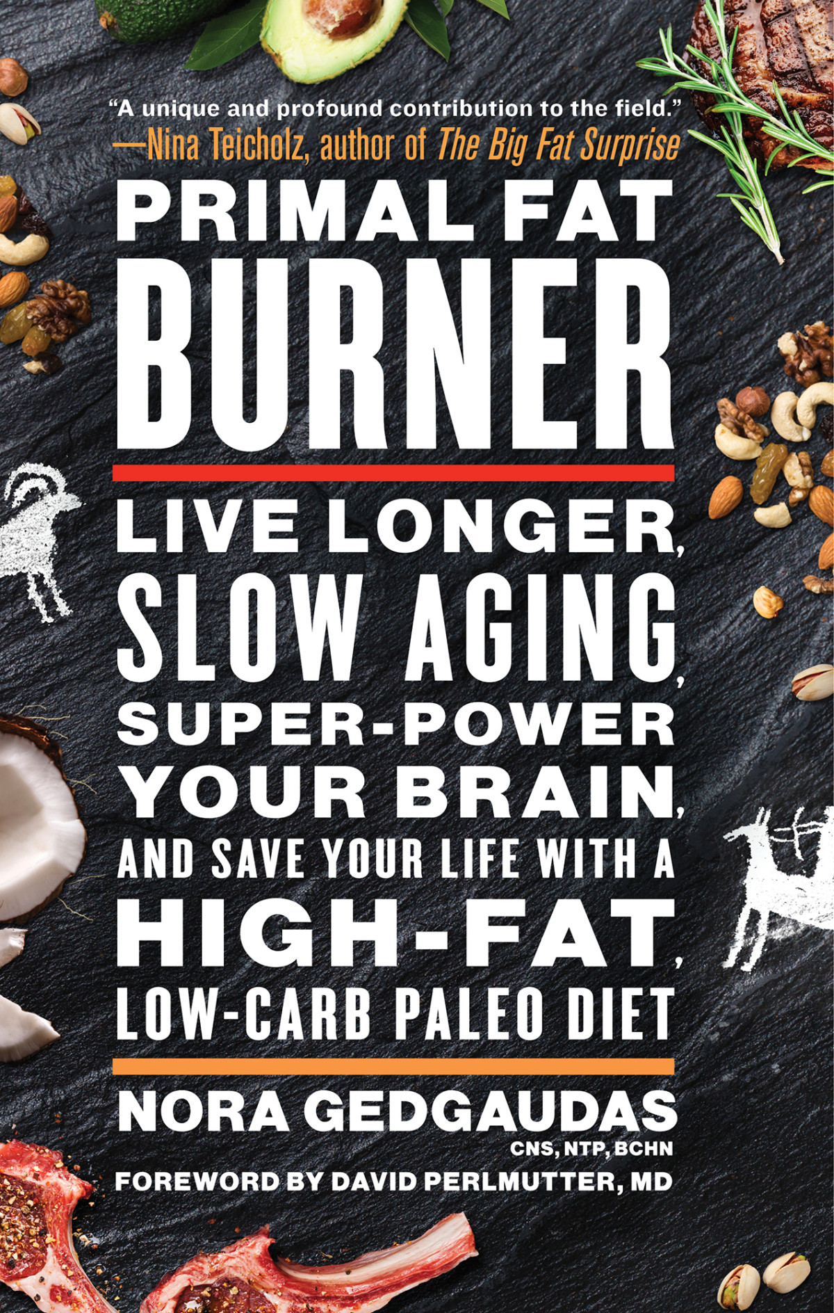 Primal Fat Burner Live Longer Slow Aging Superpower Your Brain And Save Your Life With A Highfat Lowcarb Paleo Diet Nora Gedgaudas