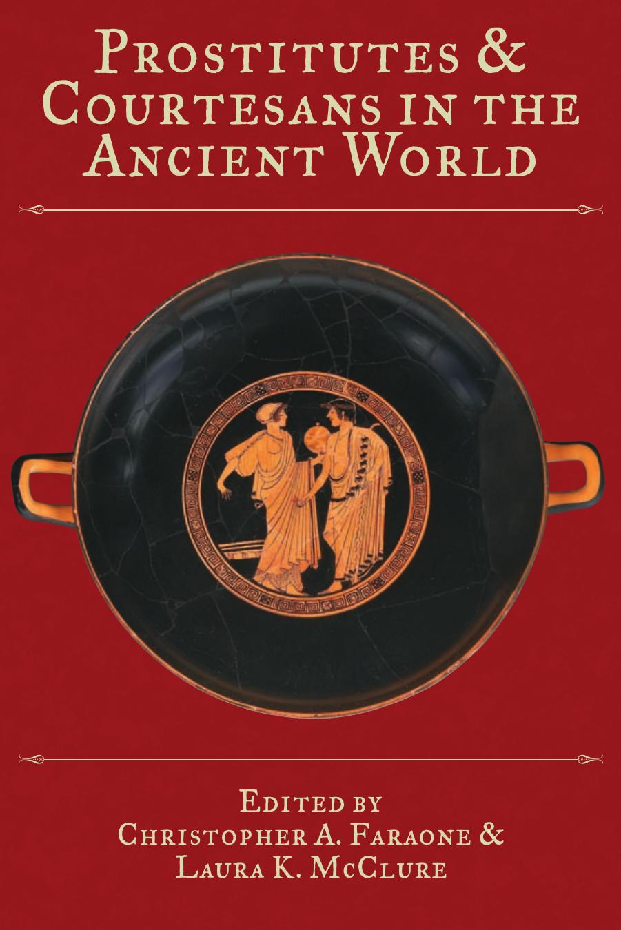 Prostitutes And Courtesans In The Ancient World Christopher A Faraone