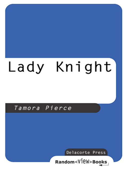 Lady Knight Book 4 Of The Protector Of The Small Quartet Tamora Pierce