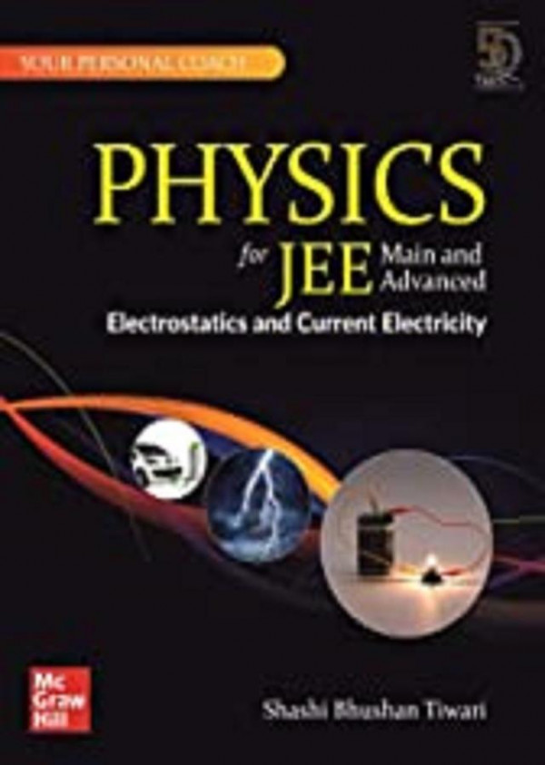 Physics For Jee Main And Advanced Electrostatics And Current Electricity 1st Edition Shashi Bhushan Tiwari