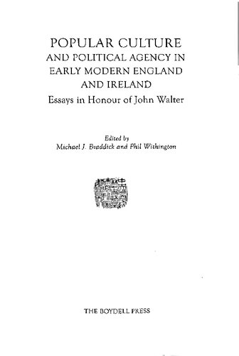 Popular Culture And Political Agency In Early Modern England And Ireland Essays In Honour Of John Walter Michael J Braddick