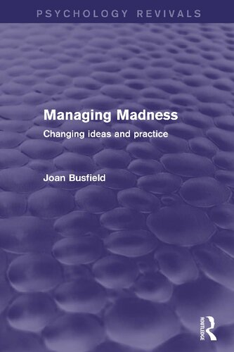 Managing Madness Changing Ideas And Practice Psychology Revivals 1st Edition Joan Busfield