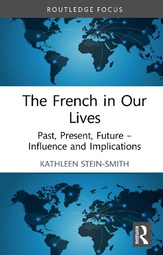 The French In Our Lives Past Present Future Influence And Implications Kathleen Steinsmith
